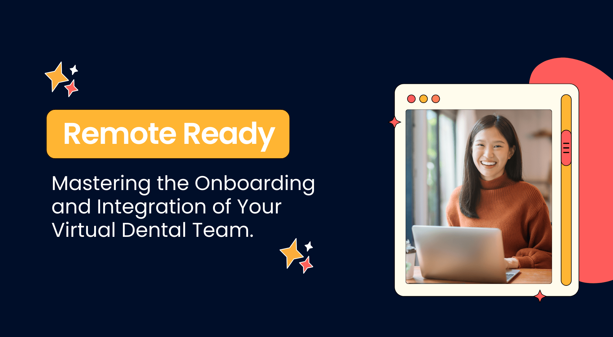 Remote Ready: Mastering the Onboarding and Integration of Your Virtual Dental Team